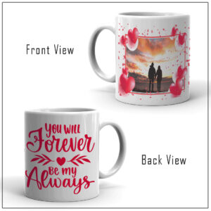 You Will Forever Be My Always Coffee Mug- RTWM1003